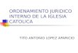 ORDENAMIENTO JURIDICO INTERNO DE LA IGLESIA CATOLICA TITO ANTONIO LOPEZ APARICIO
