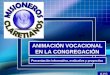 ANIMACIÓN VOCACIONAL EN LA CONGREGACIÓN Presentación informativa, evaluativa y proyectiva A.V.C
