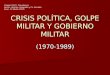 CRISIS POLÍTICA, GOLPE MILITAR Y GOBIERNO MILITAR (1970-1989) Colegio SS.CC. Providencia Sector: Historia, Geografía y Cs. Sociales Nivel: IIIº Medio (PCM)