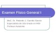 Examen Físico General I MsC. Dr. Rolando J. Garrido García Especialista de 2do Grado en MGI Profesor Asistente