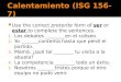Use the correct preterite form of ser or estar to complete the sentences. 1. Los debates ________en el coliseo. 2. Yo _______contenta hasta que perdí