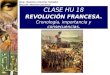 Área: Historia y Ciencias Sociales Sección: Historia Universal CLASE HU 18 REVOLUCIÓN FRANCESA. Cronología, importancia y consecuencias