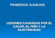 PRIMEROS AUXILIOS LESIONES CAUSADAS POR EL CALOR, EL FRÍO Y LA ELECTRICIDAD