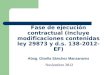 Fase de ejecución contractual (incluye modificaciones contenidas ley 29873 y d.s. 138-2012-EF) Abog. Gisella Sánchez Manzanares Noviembre 2012