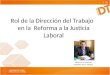 Rol de la Dirección del Trabajo en la Reforma a la Justicia Laboral PEDRO JULIO MARTINEZ SUBDIRECTOR DEL TRABAJO 1