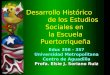Desarrollo Histórico de los Estudios Sociales en la Escuela Puertorriqueña Educ 356 - 357 Universidad Metropolitana Centro de Aguadilla Profa. Elsie J
