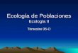 Ecología de Poblaciones Ecología II Trimestre 06-O