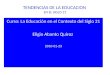 TENDENCIAS DE LA EDUCACION EN EL SIGLO 21 Curso: La Educación en el Contexto del Siglo 21 Eligio Abanto Quiroz 2010-01-23