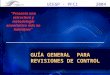 UCEGP - PFCI 2004 GUÍA GENERAL PARA REVISIONES DE CONTROL “Presenta una estructura y metodología enunciativa más no limitativa”