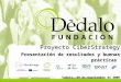 Fundación Dédalo para la Sociedad de la Información  Septiembre 2006 Proyecto CiberStrategy Presentación de resultados y buenas