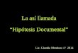 La así llamada “Hipótesis Documental” Lic. Claudia Mendoza /// 2014