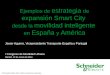 Ejemplos de estrategia de expansión Smart City desde la movilidad inteligente en España y América Javier Aguirre, Vicepresidente Transporte España y Portugal