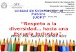 “Respeto a la diversidad… hacia una Escuela Inclusiva”. Mtra. Ma. Sandra Cortés Ruiz Unidad de Orientación al Público (UOP) Subsecretaría de Educación