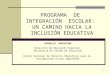 1 PROGRAMA DE INTEGRACIÓN ESCOLAR: UN CAMINO HACIA LA INCLUSIÓN EDUCATIVA REPÚBLICA DOMINICANA Dirección de Educación Especial Secretaría de Estado de