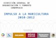 DIRECCIÓN GENERAL DE ORGANIZACIÓN Y FOMENTO CONAPESCA IMPULSO A LA MARICULTURA 2010-2012