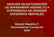 ANÁLISIS DE ESTUDIANTES DE ENFERMERÍA RESPECTO A EXPERIENCIA DE ATENDER ENFERMOS MENTALES Náyade Riquelme P. Universidad de Concepción 2006
