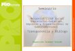 Seminario Responsabilidad Social Empresarial- Gobiernos, Empresas y Organizaciones no Gubernamentales: Transparencia y Diálogo Exposición Soledad Teixidó