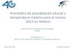 Pronóstico de precipitación pluvial y temperatura máxima para el verano 2013 en México Laboratorio de Pronósticos Meteorológicos CICESE Presentado en el