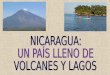 Símbolos de Nicaragua Posición Geográfica Organización Política-Administrativa Población Gastronomía Parques naturales Vegetación de Nicaragua Lagos y