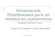 CAP - marzo 2010 Formulación Hamiltoniana para un sistema no conservativo Elizabeth Galindo Linares Asesor: Dr. Gerardo F. Torres del Castillo