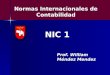 NIC 1 Prof. William Méndez Mendez Normas Internacionales de Contabilidad