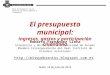 El presupuesto municipal: ingresos, gastos y participación ciudadana Roberto Fernández Llera Economista y Doctor por la Universidad de Oviedo Miembro Correspondiente