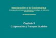Introducción a la Sociomática El Análisis de los Sistemas Adaptables Complejos en el Entorno Socioeconómico. Dr. Gonzalo Castañeda Capítulo 9 Cooperación