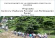 FORTALECIMIENTO DE LA GOBERNANZA FORESTAL EN COLOMBIA Propuesta Control y Vigilancia Forestal con Participación Social Agosto de 2011
