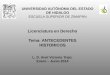 UNIVERSIDAD AUTÓNOMA DEL ESTADO DE HIDALGO ESCUELA SUPERIOR DE ZIMAPÁN Licenciatura en Derecho Tema: ANTECEDENTES HISTORICOS L. D. Anel Victoria Trejo
