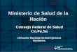 Ministerio de Salud de la Nación Consejo Federal de Salud Co.Fe.Sa Dirección Nacional de Emergencias Sanitarias