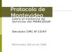 Protocolo de Montevideo sobre el Comercio de Servicios del MERCOSUR Decisión CMC N°13/97 Montevideo, febrero de 2009
