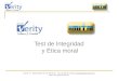 Test de Integridad y Ética moral Orense 16 – 28020 Madrid Tel: 91 555 90 54 – Fax: 91 555 84 02 Mail: contacto@grupoverity.comcontacto@ Web: 