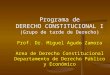 Programa de DERECHO CONSTITUCIONAL I (Grupo de tarde de Derecho) Prof. Dr. Miguel Agudo Zamora Area de Derecho Constitucional Departamento de Derecho Público