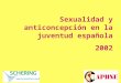 Sexualidad y anticoncepción en la juventud española 2002