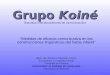 Grupo Koiné Grupo Koiné (Estudios interdisciplinares de comunicación) Medidas de eficacia comunicativa en las construcciones lingüísticas del habla infantil