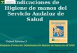 Indicaciones de Higiene de manos del Servicio Andaluz de Salud Indicaciones de Higiene de manos del Servicio Andaluz de Salud Coordinación de Cooperación