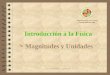 Física Mecánica. J.A.Moleón1 Introducción a la Física Ø Magnitudes y Unidades Departamento de Física Universidad de Jaén