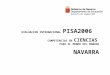 EVALUACION INTERNACIONAL PISA2006 COMPETENCIAS EN CIENCIAS PARA EL MUNDO DEL MAÑANA NAVARRA Servicio de Inspección