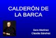 CALDERÓN DE LA BARCA Sara Martínez Claudia Sánchez
