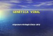 GENÉTICA VIRAL Asignatura Virología Cínica- 2012