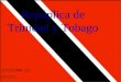 Repúplica de Trinidad y Tobago 0901. Información general Nombre Repúplica de Trinidad y Tobago Capital Puerto de España Día nacional 31 de agosto 8 31