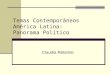 Temas Contemporáneos América Latina: Panorama Político Claudia Retamal