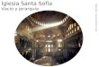 Iglesia Santa Sofía Vacío y jerarquía Integrantes: Luisa Diaz-Valdes Iriarte