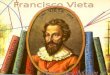 Fontenay-le-Comte (Francia) Conocido como Francisco Vieta, fue un matemático francés. Nació en 1540 en Fontenay-le-Comte y murió en el 1603 en París