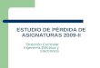 ESTUDIO DE PÉRDIDA DE ASIGNATURAS 2009-II Dirección Curricular Ingeniería Eléctrica y Electrónica