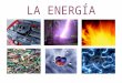 LA ENERGÍA. LAS FORMAS DE ENERGÍA La energía mecánica. La energía luminosa. La energía térmica. La energía química. La energía nuclear. La energía eléctrica