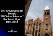 Por Raúl Ruiz Ávila CXI Aniversario del Templo El Divino Salvador Pachuca, Hgo. CXI Aniversario del Templo El Divino Salvador Pachuca, Hgo. 1901-2012