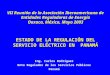 VII Reunión de la Asociación Iberoamericana de Entidades Reguladoras de Energía Oaxaca, México, Mayo 2003 ESTADO DE LA REGULACIÓN DEL SERVICIO ELÉCTRICO