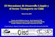 El Mecanismo de Desarrollo Limpio y el Sector Transporte en Chile Marzo 30, 2004 Centro sobre Pol í ticas para un Aire Limpio (CCAP) Instituto Internacional