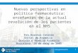 1  Nuevas perspectivas en política farmacéutica: enseñanzas de la actual revolución de los pacientes en el NHS Dra Arantxa Catalán Unitat